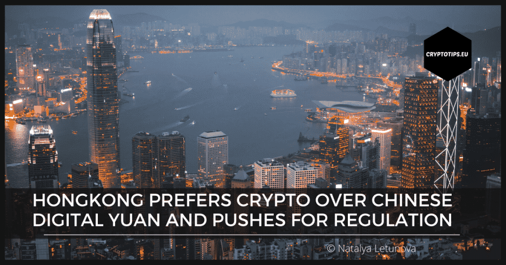 Hongkong prefers crypto over Chinese Digital Yuan, pushes for regulation