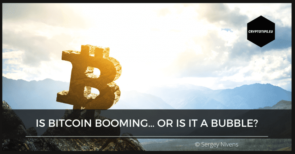 Is Bitcoin Booming… Or is it a Bubble?
