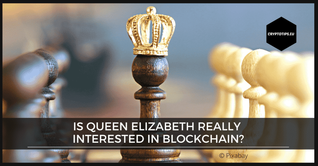 Is Queen Elizabeth Really Interested In Blockchain?