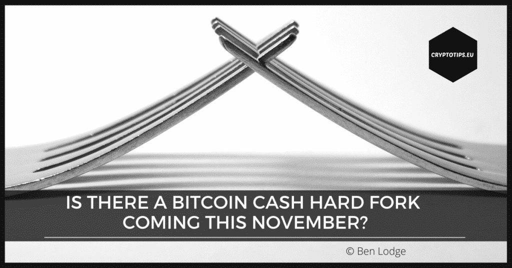 Is there a Bitcoin Cash hard fork coming this November?