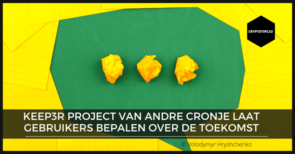 Keep3r project van Andre Cronje laat gebruikers bepalen over de toekomst