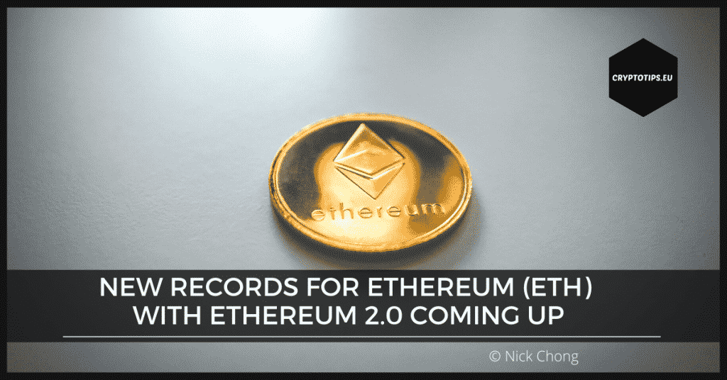 New records for Ethereum (ETH) with Ethereum 2.0 coming up
