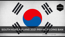 South Korea Plans 2021 Privacy Coins Ban