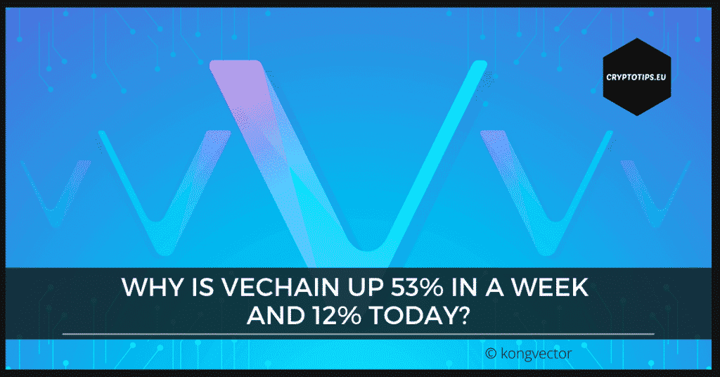 Why is VeChain up 53% in a week and 12% today?