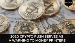 2020 Crypto Rush Serves As a Warning To Money Printers