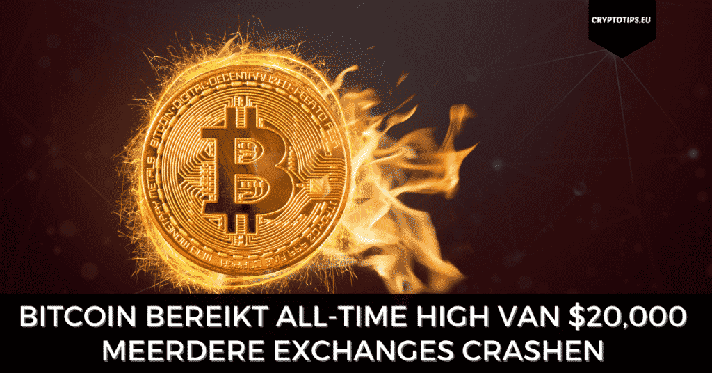 Bitcoin bereikt all-time high boven de $20,000 en exchanges crashen