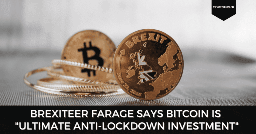 Brexiteer Farage Says Bitcoin Is "Ultimate Anti-Lockdown Investment"