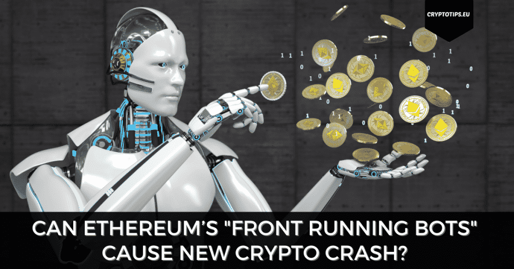 Can Ethereum’s "Front Running Bots" Cause New Crypto Crash?