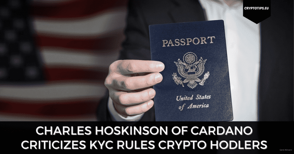 Charles Hoskinson of Cardano Criticizes KYC Rules Crypto Hodlers