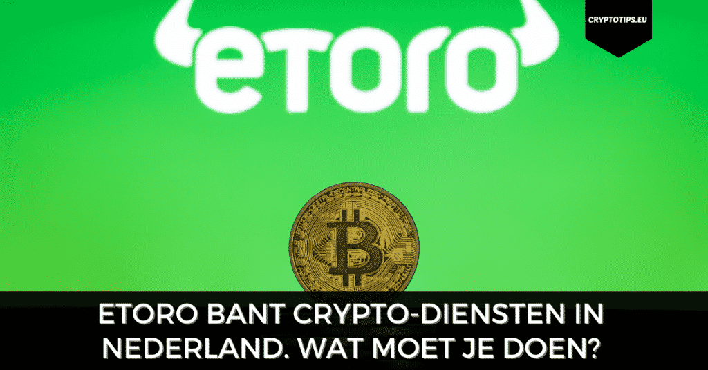 eToro bant crypto-diensten in Nederland. Wat moet je doen?