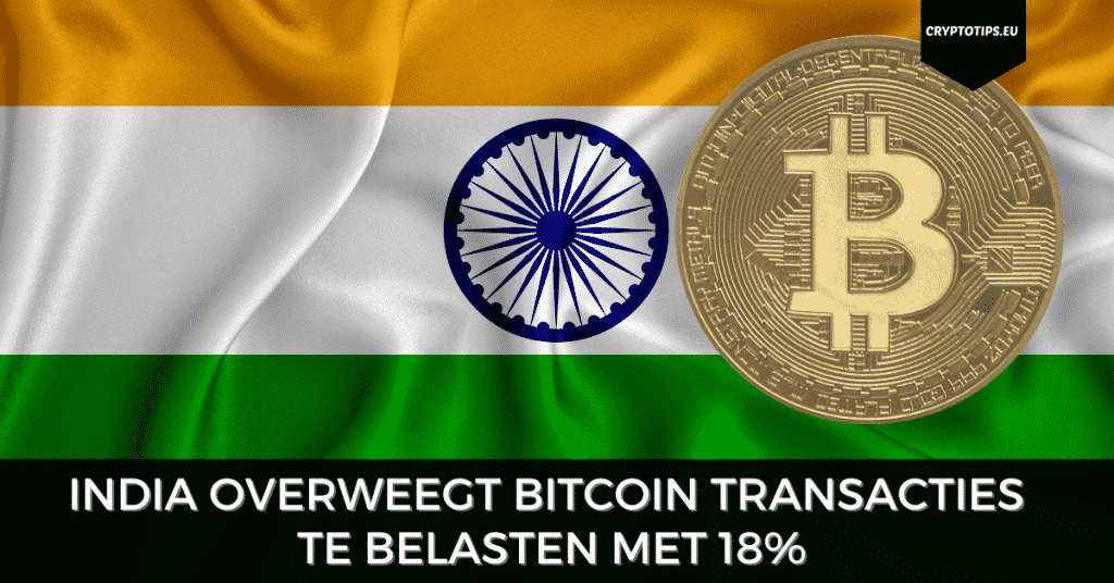 India overweegt Bitcoin transacties te belasten met 18%