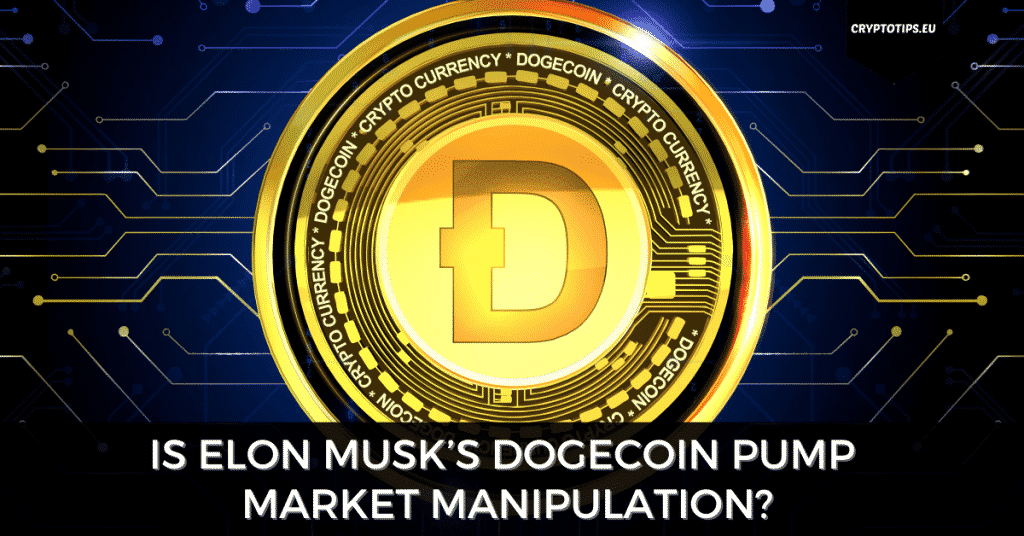 Is Elon Musk’s Dogecoin Pump Market Manipulation?