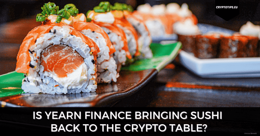 Is Yearn Finance Bringing Sushi Back to the Crypto Table?