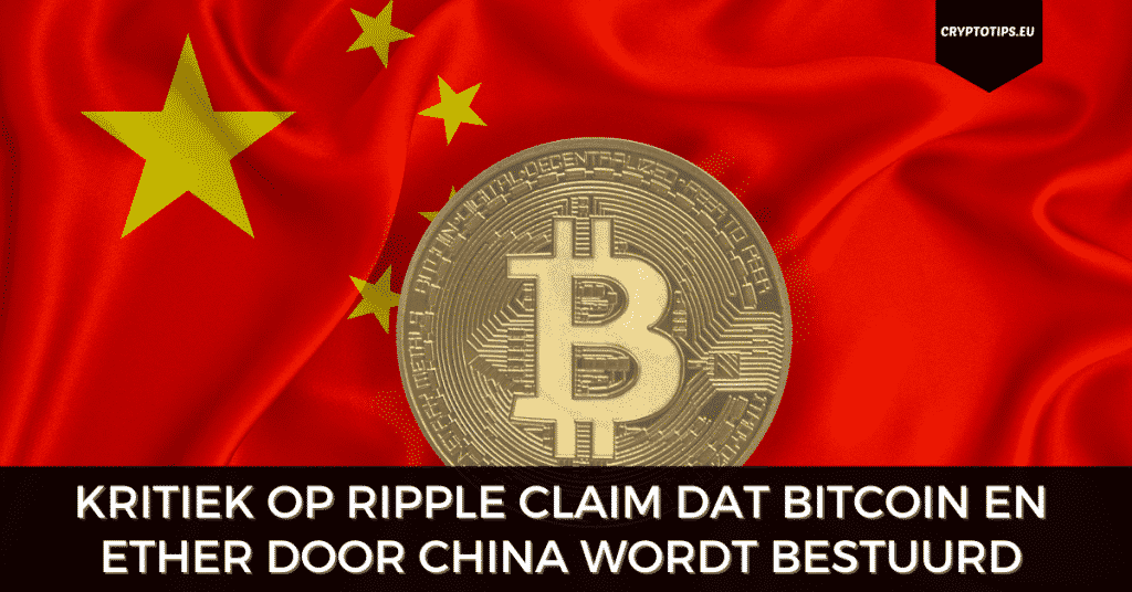 Kritiek op Ripple claim dat Bitcoin en Ethereum door China wordt bestuurd