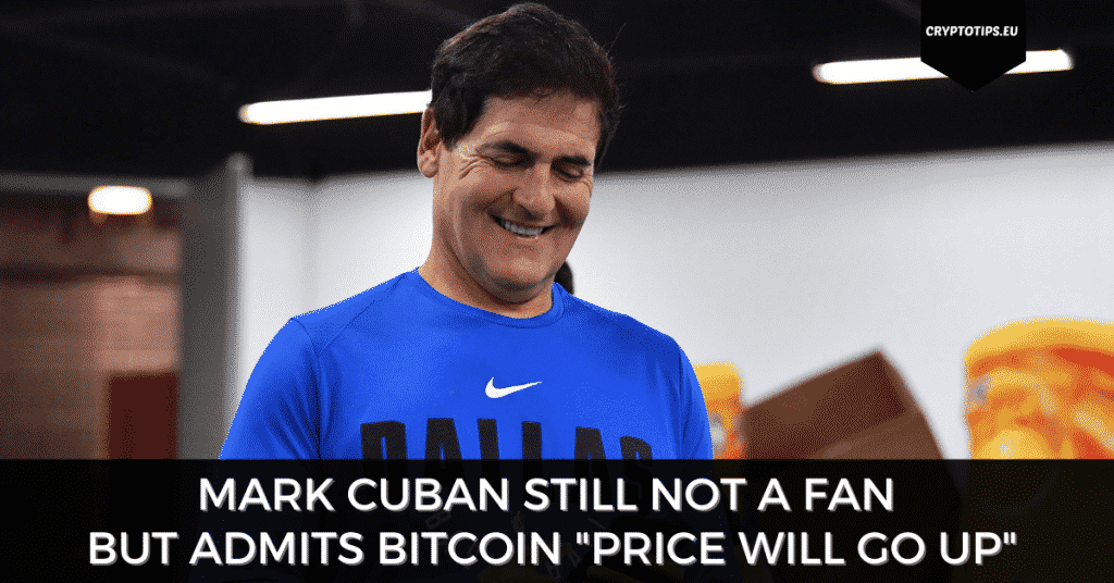 Mark Cuban Still Not a Fan But Admits Bitcoin "Price Will Go Up"