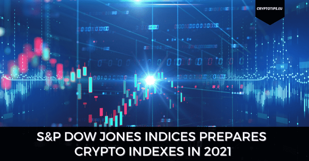S&P Dow Jones Indices Prepares Crypto Indexes in 2021