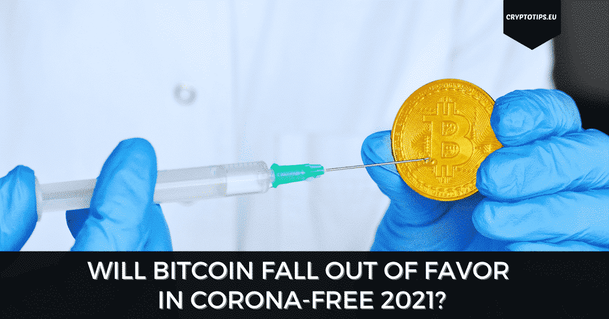 will-bitcoin-fall-out-of-favor-in-corona-free-2021