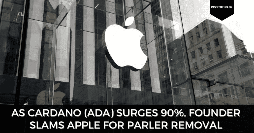 As Cardano (ADA) Surges 90%, Founder Slams Apple For Parler Removal