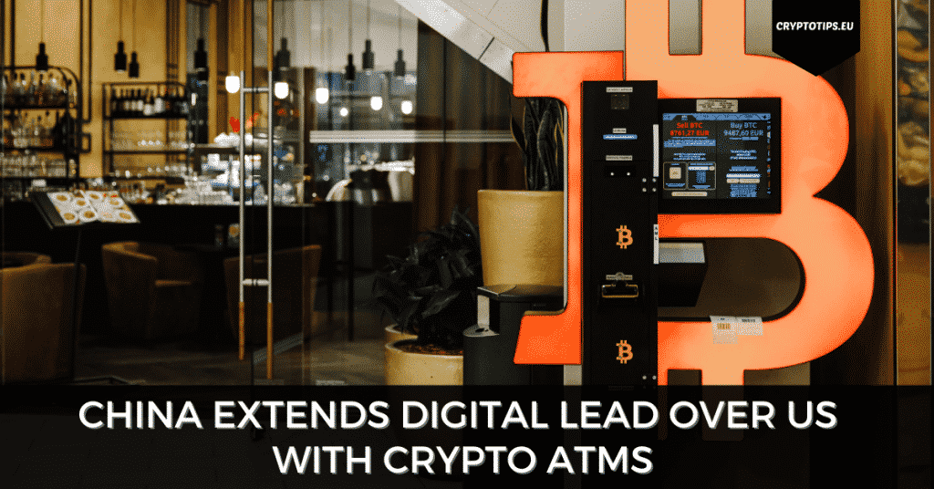 China Extends Digital Lead Over US With Crypto ATMs