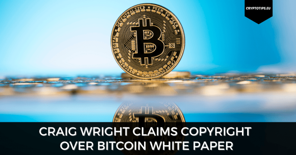 Craig Wright Claims Copyright Over Bitcoin White Paper