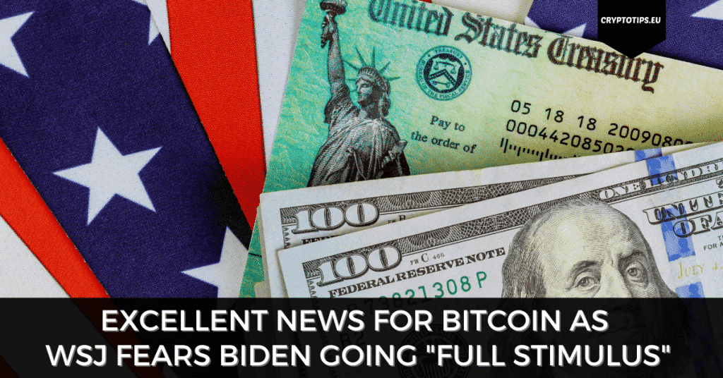 Excellent News For Bitcoin As WSJ Fears Biden Going "Full Stimulus"