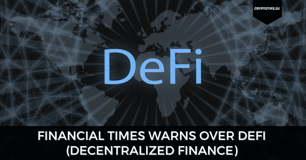 Financial Times Warns Over DeFi (Decentralized Finance)
