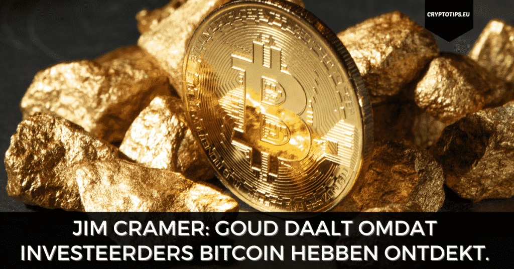 Goud daalt omdat investeerders Bitcoin hebben ontdekt, zegt Jim Cramer