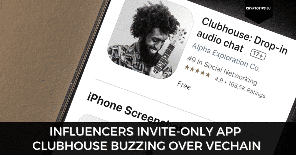 Influencers Invite-Only App Clubhouse Buzzing Over VeChain
