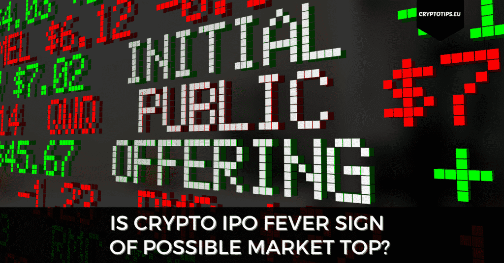 Is Crypto IPO Fever Sign Of Possible Market Top?