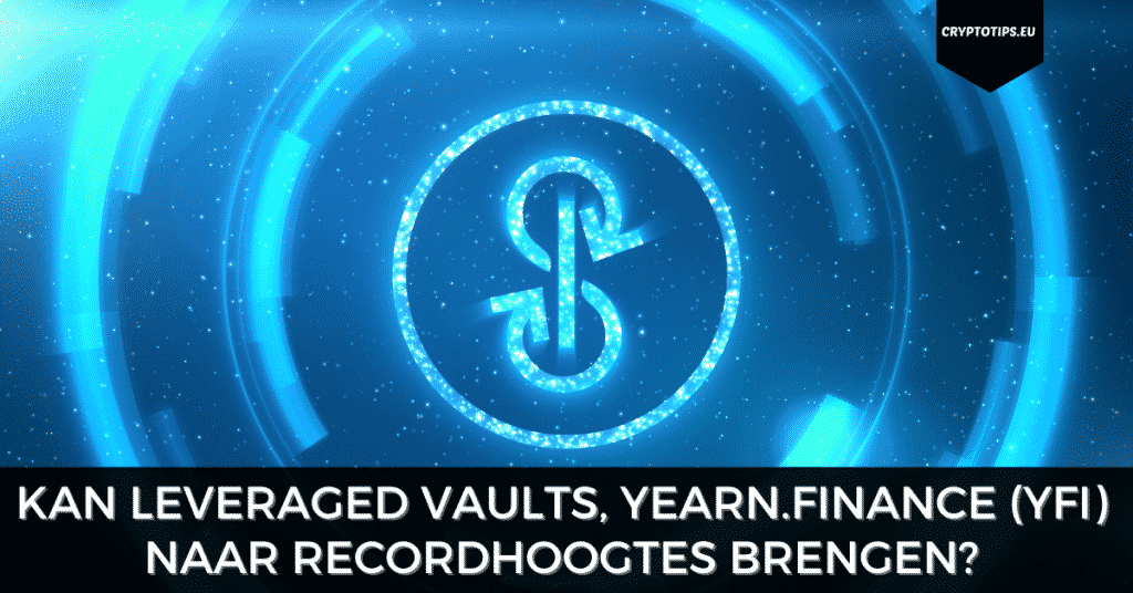 Kan Leveraged Vaults, Yearn.Finance (YFI) naar recordhoogtes brengen?
