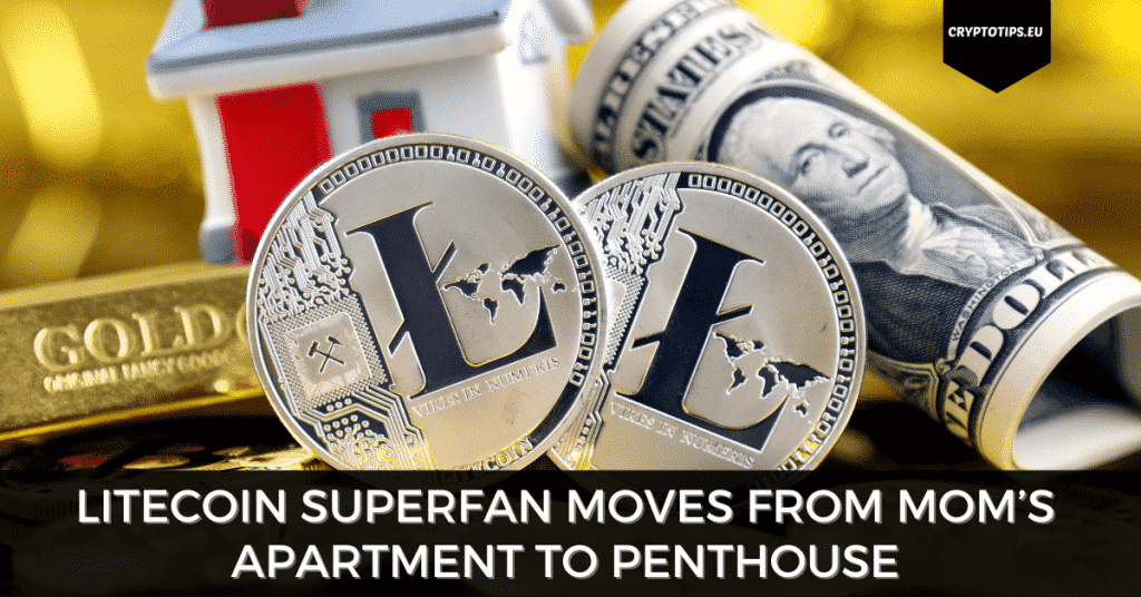 Litecoin Superfan Moves From Mom’s Apartment To Penthouse