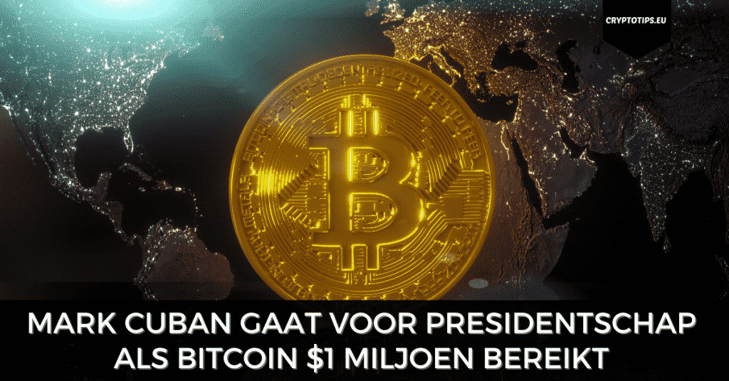 Mark Cuban gaat voor presidentschap als Bitcoin $1 miljoen bereikt