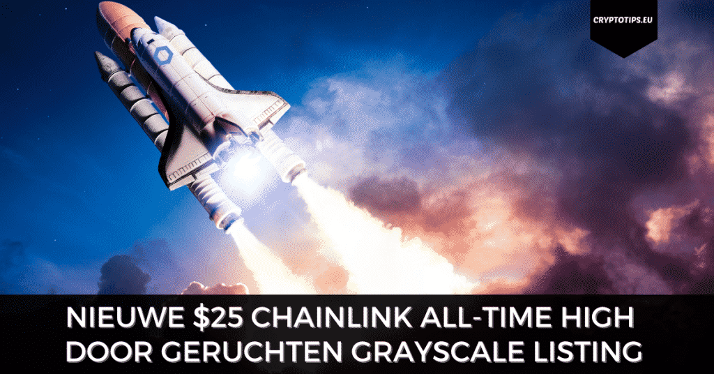 Nieuwe $25 Chainlink all-time high door geruchten Grayscale listing