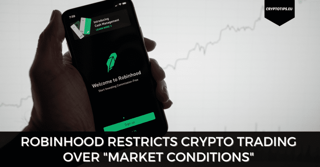 Robinhood Restricts Crypto Trading Over "Market Conditions"