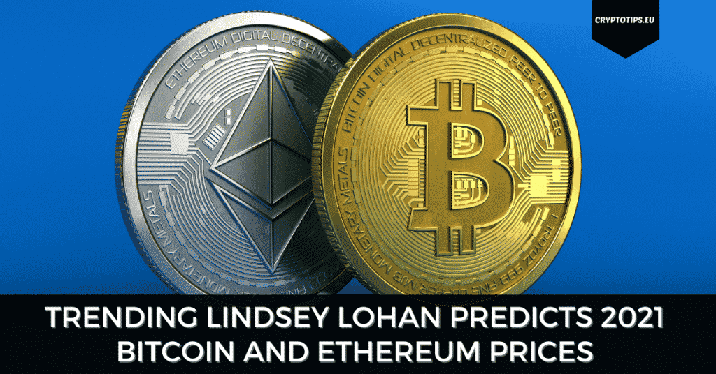 Trending Lindsey Lohan Predicts 2021 Bitcoin And Ethereum Prices