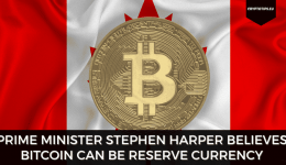Prime Minister Stephen Harper Believes Bitcoin Can Be Reserve Currency