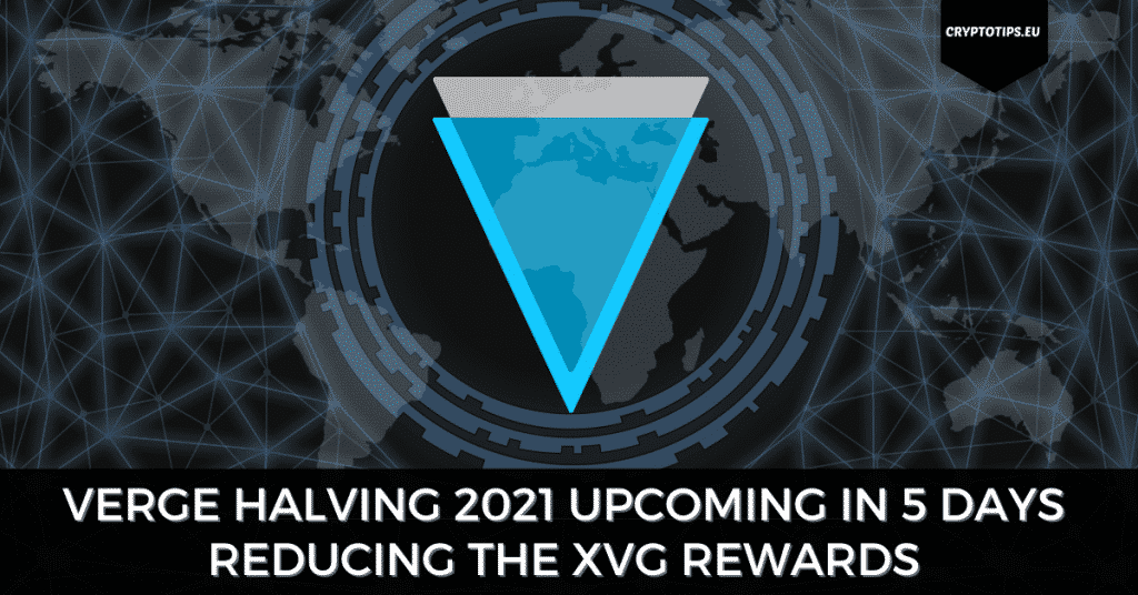 Verge Halving 2021 Upcoming In 5 Days Reducing The XVG Rewards
