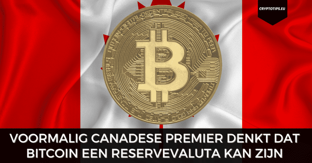 Voormalig Canadese premier denkt dat Bitcoin een reservevaluta kan zijn