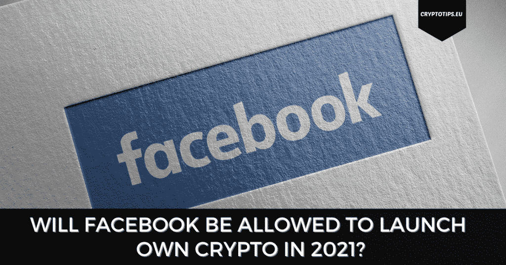 Will Facebook Be Allowed To Launch Own Crypto In 2021?