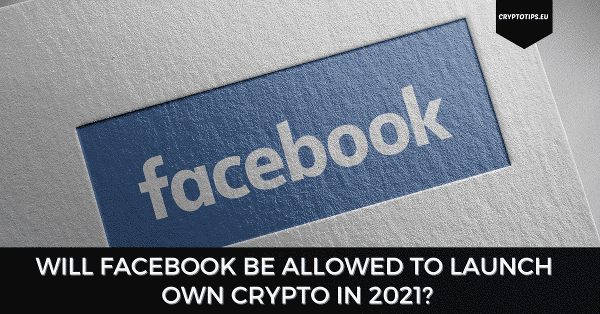 Will Facebook Be Allowed To Launch Own Crypto In 2021?