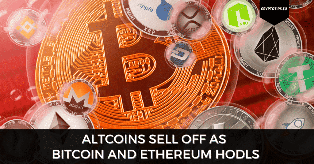 Altcoins Sell Off As Bitcoin And Ethereum Hodls
