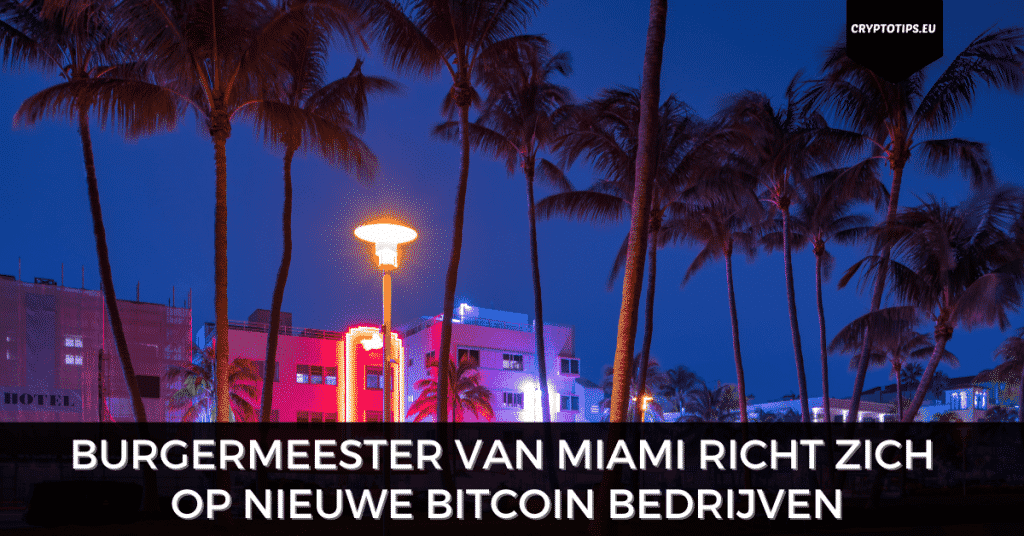 Burgermeester van Miami richt zich op nieuwe Bitcoin bedrijven