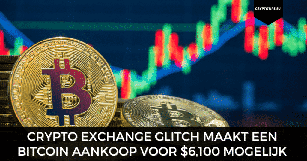 Crypto exchange glitch maakt een Bitcoin aankoop voor $6,100 mogelijk