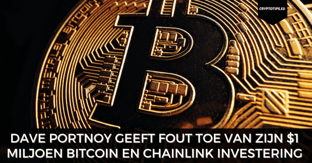 Dave Portnoy geeft fout toe van $1 miljoen Bitcoin en Chainlink investering