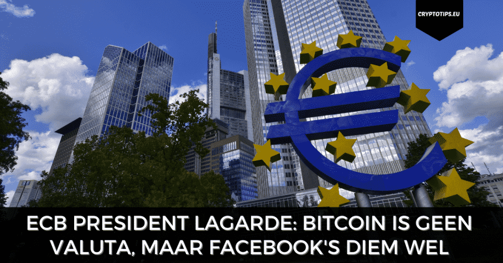 ECB President Lagarde: Bitcoin is geen valuta, maar Facebook's Diem wel