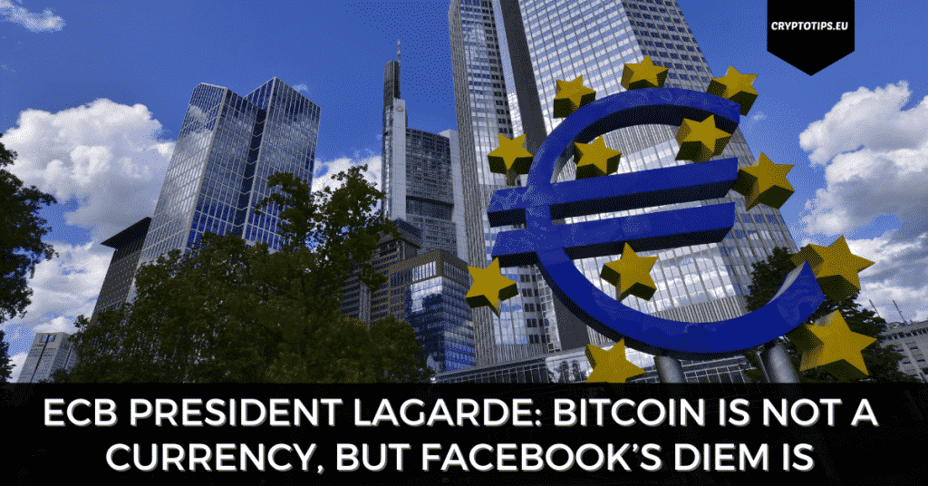 ECB President Lagarde: Bitcoin Is Not A Currency, But Facebook’s Diem Is