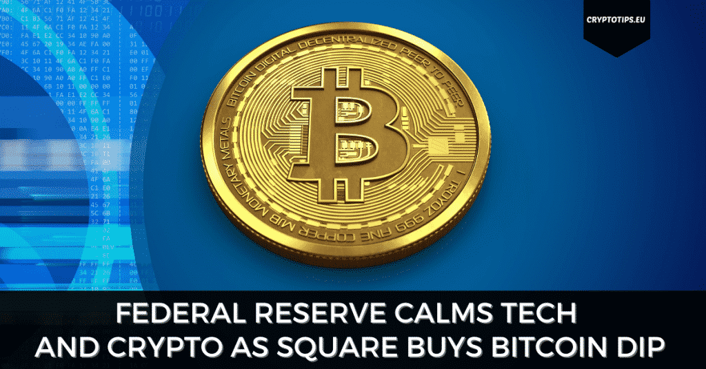Federal Reserve Calms Tech And Crypto As Square Buys Bitcoin Dip