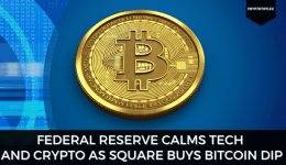 Federal Reserve Calms Tech And Crypto As Square Buys Bitcoin Dip