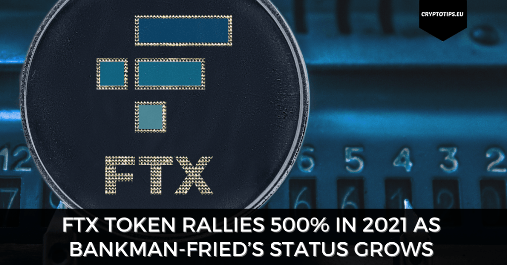 FTX Token Rallies 500% In 2021 As Bankman-Fried’s Status Grows