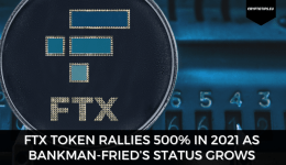 FTX Token Rallies 500% In 2021 As Bankman-Fried’s Status Grows